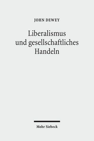 Liberalismus und gesellschaftliches Handeln - John Dewey; Achim Eschbach; Nora Eschbach