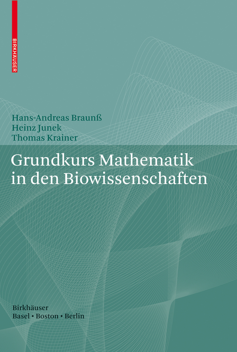 Grundkurs Mathematik in den Biowissenschaften - Hans-Andreas Braunß, Heinz Junek, Thomas Krainer