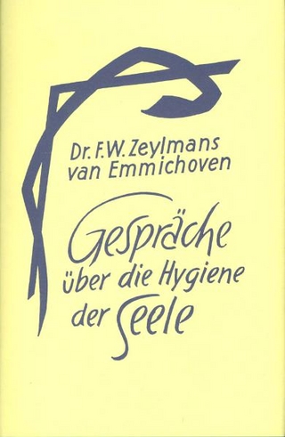 Gespräche über die Hygiene der Seele - F Willem Zeylmans van Emmichoven