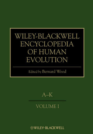 Wiley-Blackwell Encyclopedia of Human Evolution, 2 Volume Set - Bernard Wood