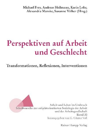 Perspektiven auf Arbeit und Geschlecht - Michael Frey; Andreas Heilmann; Karin Lohr; Alexandra Manske; Susanne Völker