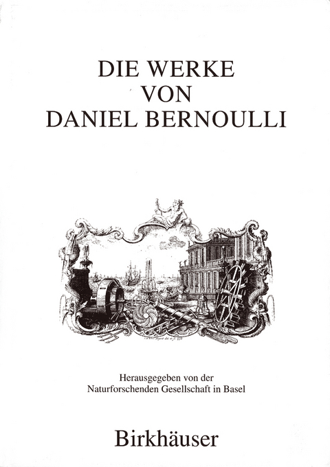 Die Werke von Daniel Bernoulli - Daniel Bernoulli