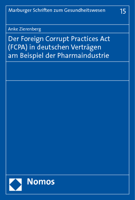 Der Foreign Corrupt Practices Act (FCPA) in deutschen Verträgen am Beispiel der Pharmaindustrie - Anke Zierenberg