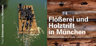 Flößerei und Holztrift in München - Helga Lauterbach