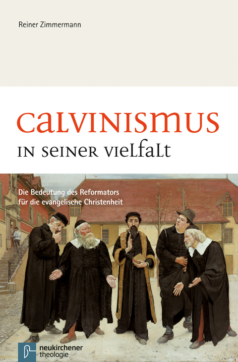 Calvinismus in seiner Vielfalt - Reiner Zimmermann