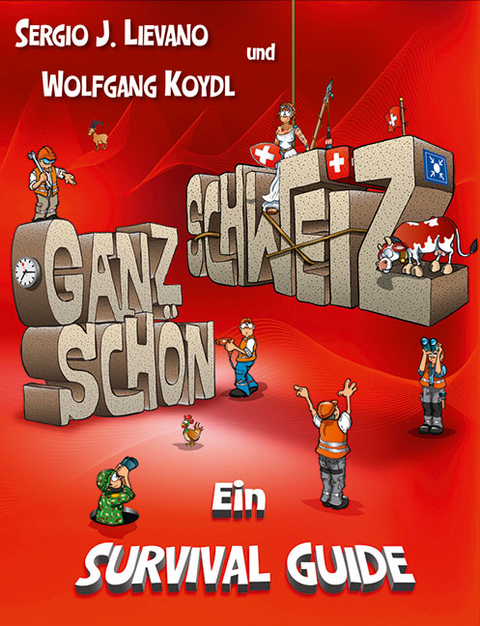 Ganz schön Schweiz - Wolfgang Koydl, Sergio J. Lievano