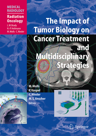 The Impact of Tumor Biology on Cancer Treatment and Multidisciplinary Strategies - Michael Molls; Peter Vaupel; Carsten Nieder; Mitchell Steven Anscher