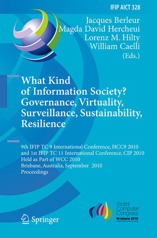 What Kind of Information Society? Governance, Virtuality, Surveillance, Sustainability, Resilience - Jacques J. Berleur; Magda David Hercheui; Lorenz M. Hilty