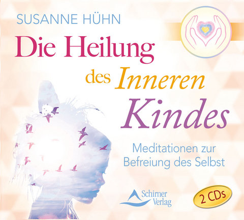Die Heilung des inneren Kindes - Susanne Hühn