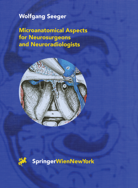 Microanatomical Aspects for Neurosurgeons and Neuroradiologists - Wolfgang Seeger