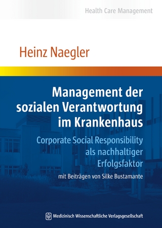 Management der sozialen Verantwortung im Krankenhaus - Heinz Naegler