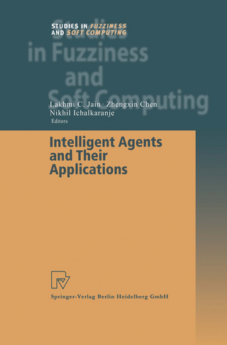 Intelligent Agents and Their Applications - Zhengxin Chen; Nikhil Ichalkaranje