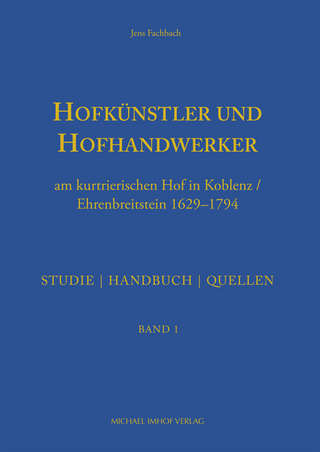 Hofkünstler und Hofhandwerker am kurtrierischen Hof in Koblenz / Ehrenbreitstein 1629?1794 - Jens Fachbach