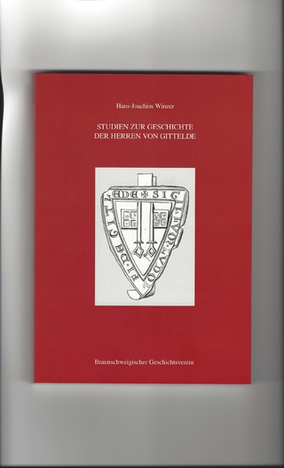 Studien zur Geschichte der Herren von Gittelde - Braunschweigischer Geschichtsverein e.V.; Winzer Hans-Joachim