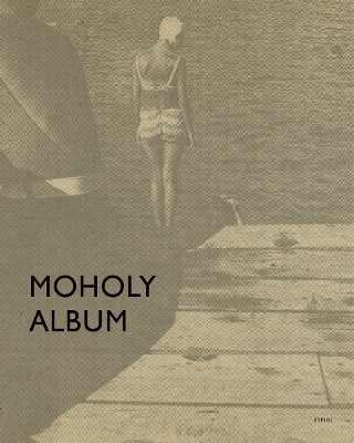 Moholy Album - László Moholy-Nagy; Jeannine Fiedler