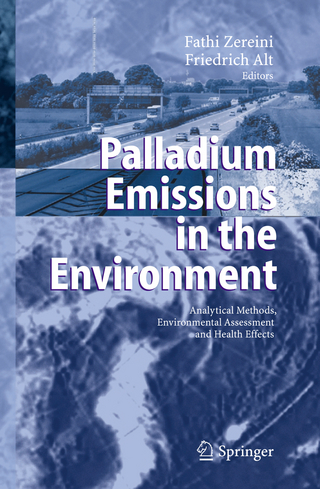 Palladium Emissions in the Environment - Fathi Zereini; Friedrich Alt