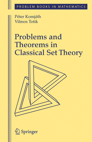Problems and Theorems in Classical Set Theory - Peter Komjath; Vilmos Totik
