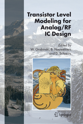 Transistor Level Modeling for Analog/RF IC Design - Wladyslaw Grabinski; Bart Nauwelaers; Dominique Schreurs