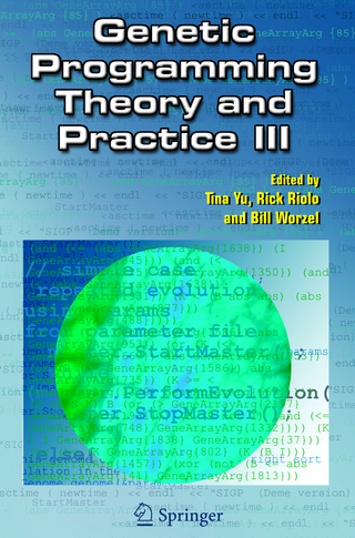 Genetic Programming Theory and Practice III - Tina Yu; Rick Riolo; Bill Worzel