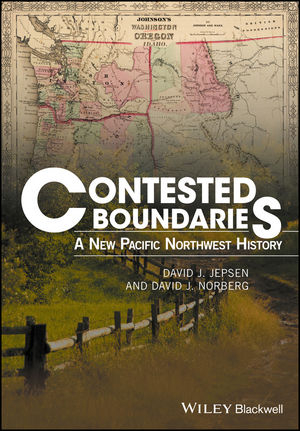 Contested Boundaries ? A New Pacific Northwest History - DJ Jepsen