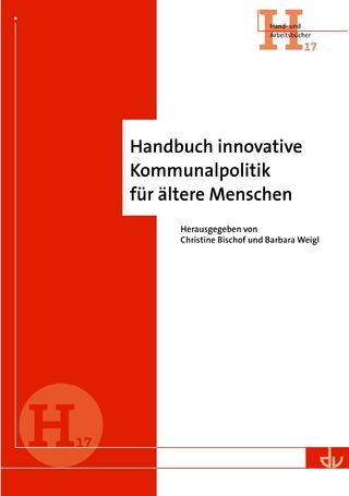 Handbuch innovative Kommunalpolitik für ältere Menschen - Christine Bischof; Barbara Weigl