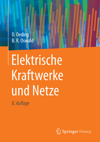 Elektrische Kraftwerke und Netze - Dietrich Oeding; Bernd Rüdiger Oswald