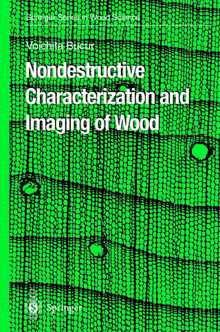 Nondestructive Characterization and Imaging of Wood - Voichita Bucur
