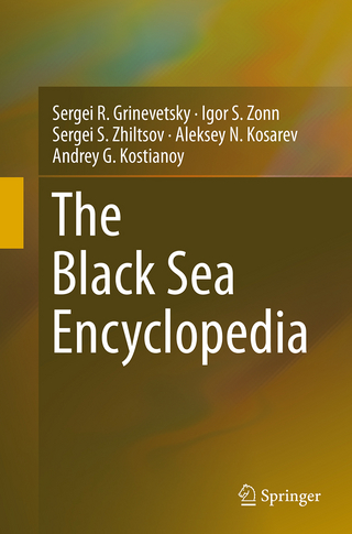 The Black Sea Encyclopedia - Sergei R. Grinevetsky; Igor S. Zonn; Sergei S. Zhiltsov; Aleksey N. Kosarev; Andrey G. Kostianoy