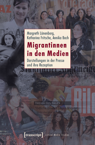 Migrantinnen in den Medien - Margreth Lünenborg; Katharina Fritsche; Annika Bach