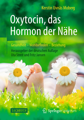 Oxytocin, das Hormon der Nähe - Kerstin Uvnäs Moberg; Uta Streit; Fritz Jansen