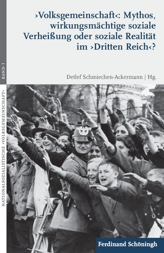 'Volksgemeinschaft': Mythos, wirkungsmächtige soziale Verheißung oder soziale Realität im 'Dritten Reich'? - Detlef Schmiechen-Ackermann; Detlef Schmiechen-Ackermann