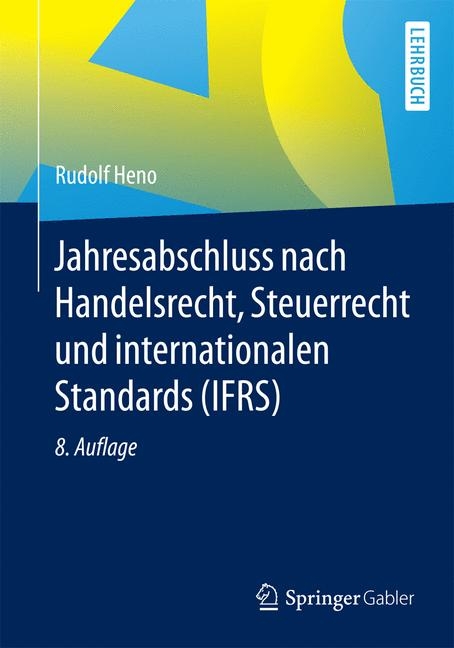 Jahresabschluss nach Handelsrecht, Steuerrecht und internationalen Standards (IFRS) - Rudolf Heno