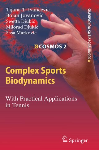 Complex Sports Biodynamics - Tijana T. Ivancevic; Bojan Jovanovic; Swetta Djukic; Milorad Djukic; Sasa Markovic