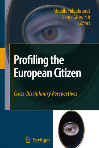 Profiling the European Citizen - Mireille Hildebrandt; Serge Gutwirth