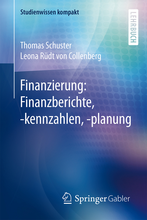 Finanzierung: Finanzberichte, -kennzahlen, -planung - Thomas Schuster, Leona Rüdt Von Collenberg