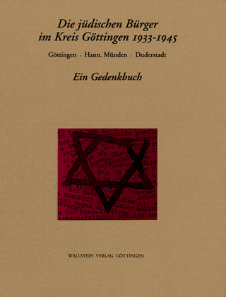 Die jüdischen Bürger im Kreis Göttingen 1933-1945 - Peter Aufgebauer; Jörg Klein; Karl-Heinz Manegold; Matthias Manthey; Uta Schäfer-Richter