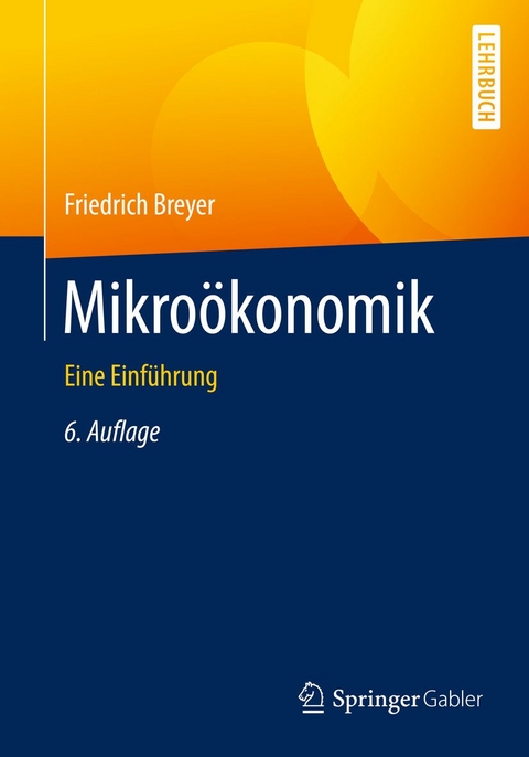 Mikroökonomik - Friedrich Breyer