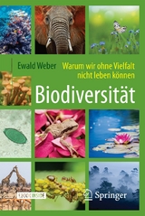Biodiversität - Warum wir ohne Vielfalt nicht leben können - Ewald Weber