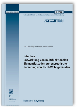Interface. Entwicklung von multifunktionalen Elementfassaden zur energetischen Sanierung von Nicht-Wohngebäuden. - Lars Kühl; Philipp Eickmeyer; Lindrun Winkler