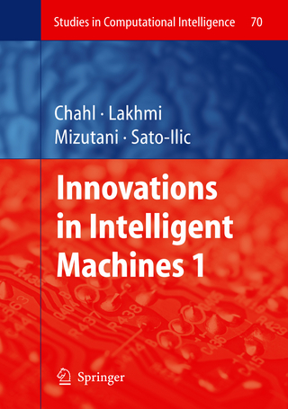 Innovations in Intelligent Machines - 1 - Javaan Singh Chahl; Akiko Mizutani; Mika Sato-Ilic