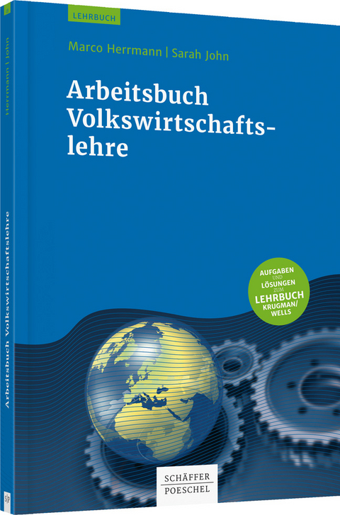 Arbeitsbuch Volkswirtschaftslehre - Marco Herrmann, Sarah John