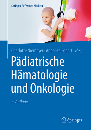 Pädiatrische Hämatologie und Onkologie - Charlotte Niemeyer; Angelika Eggert