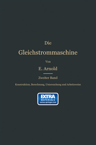 Konstruktion, Berechnung, Untersuchung und Arbeitsweise der Gleichstrommaschine - Engelbert Arnold