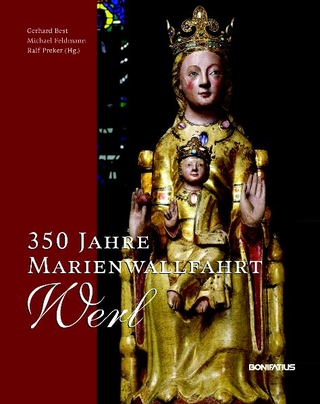 350 Jahre Marienwallfahrt Werl - Gerhard Best; Michael Feldmann; Ralf Preker