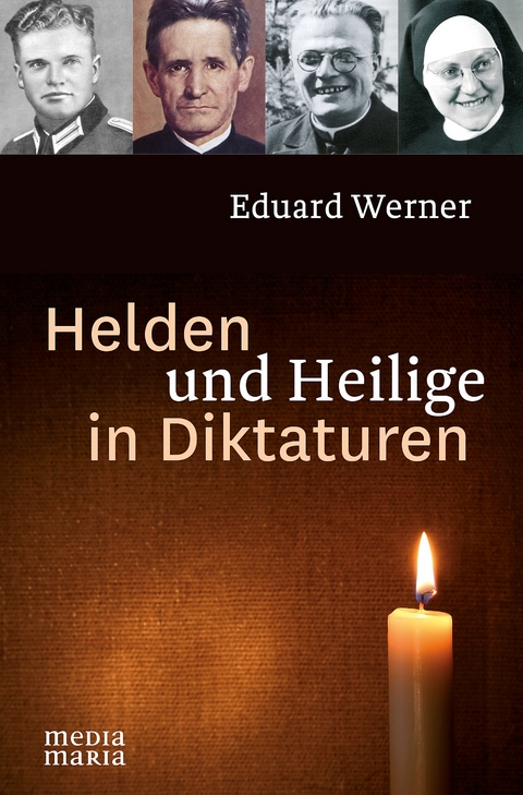 Helden und Heilige in Diktaturen - Eduard Werner