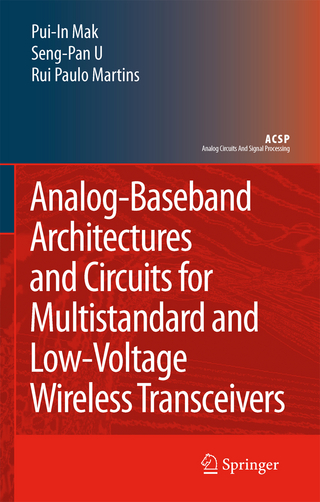 Analog-Baseband Architectures and Circuits for Multistandard and Low-Voltage Wireless Transceivers - Pui-In Mak; Ben U Seng Pan; Rui Paulo Martins