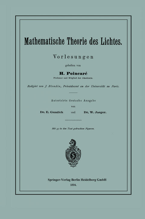 Mathematische Theorie des Lichtes - Henri Poincaré, J. Blondin, E. Gumlich, W. Jäger