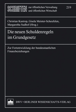 Die neuen Schuldenregeln im Grundgesetz - Christian Kastrop; Gisela Meister-Scheufelen; Margaretha Sudhof