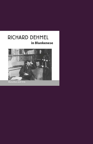 Richard Dehmel in Blankenese - Carolin Vogel; Angelika Fischer
