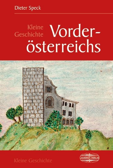 Kleine Geschichte Vorderösterreichs - Dieter Speck